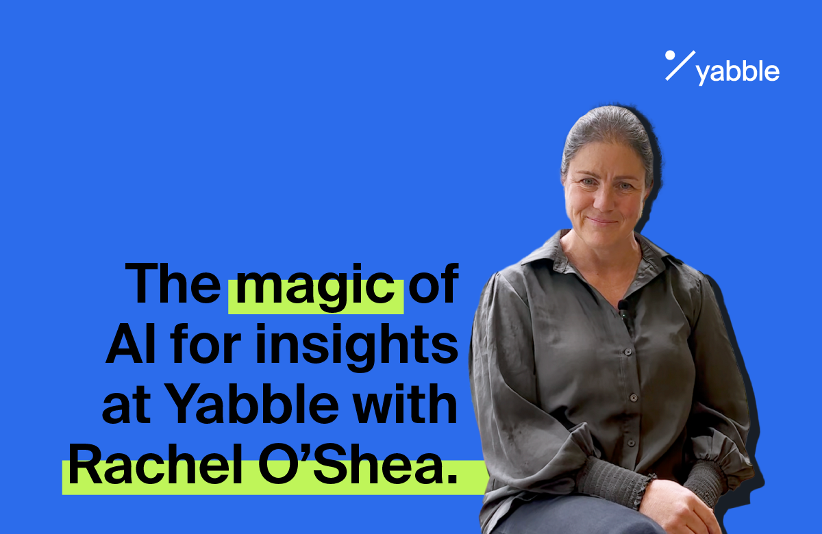 The magic of AI for insights at Yabble with Rachel OShea